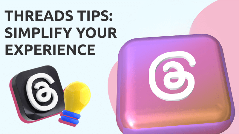 Tips to make the most out of Threads